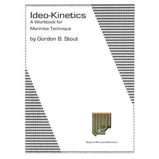 Ideo-Kinetics A Workbook for Marimba Technique by Gordon Stout