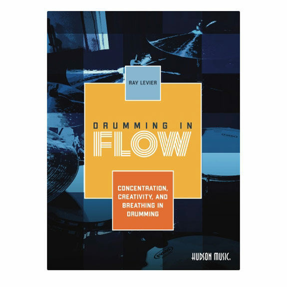 Levier-Drumming in Flow: Concentration, Creativity, and Breathing in Drumming (Online Video Access Included)