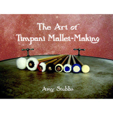 Stubbs-Art of Timpani Mallet-Making