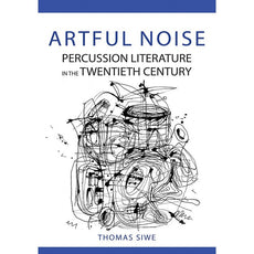 tom-siwe-artful-noise-percussion-literature-in-the-twentieth-century