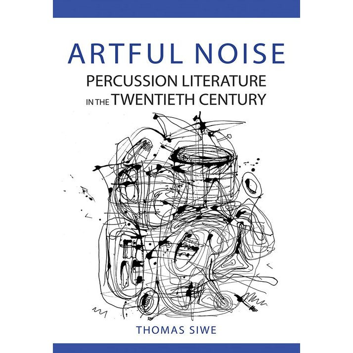 tom-siwe-artful-noise-percussion-literature-in-the-twentieth-century