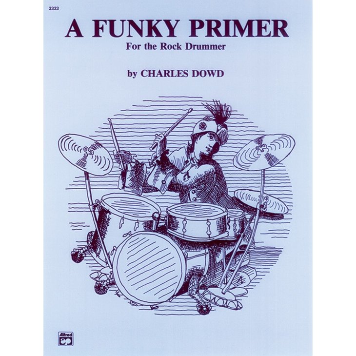 A Funky Primer for the Rock Drummer By Charles Dowd