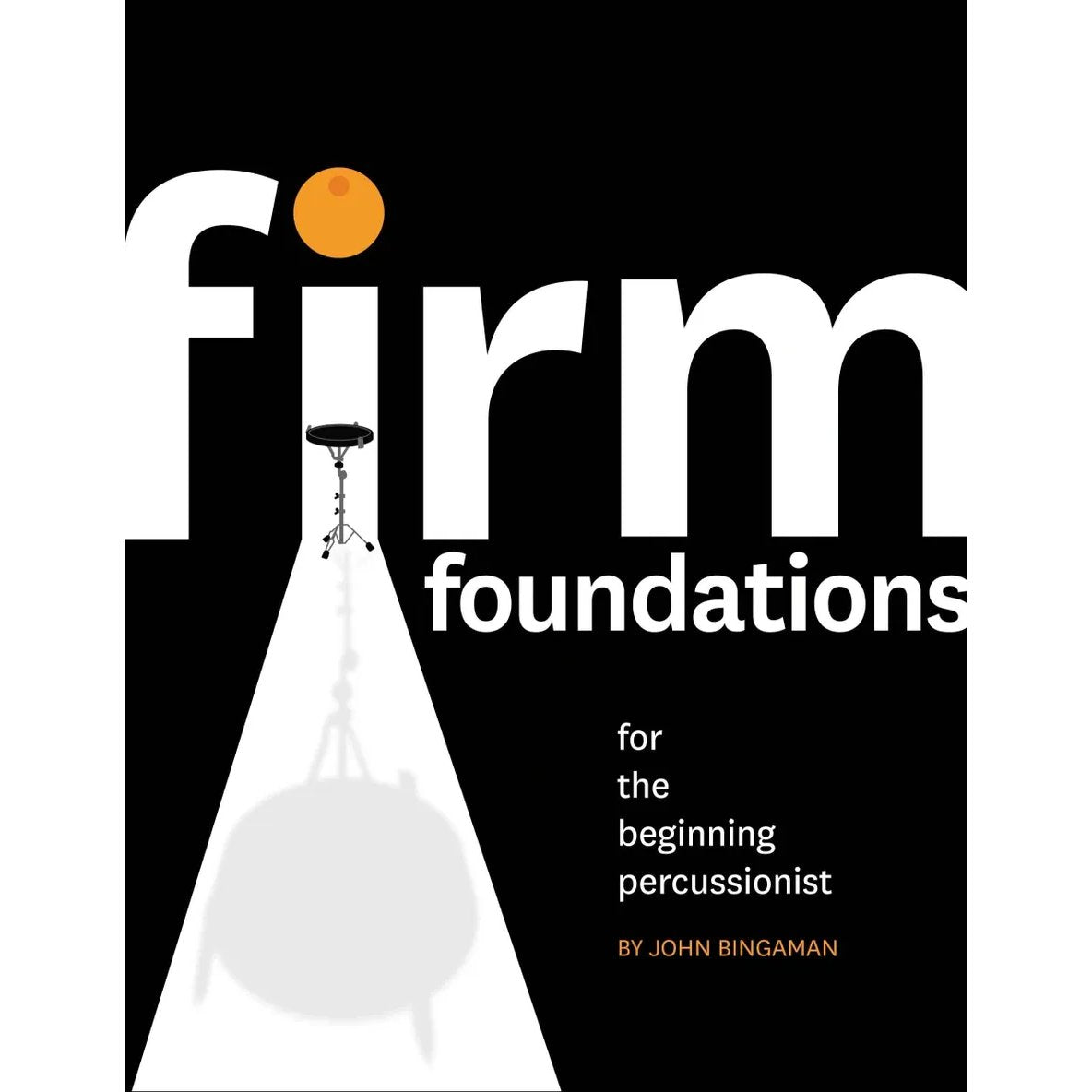 john-bingaman-firm-foundations-for-the-beginning-percussionist